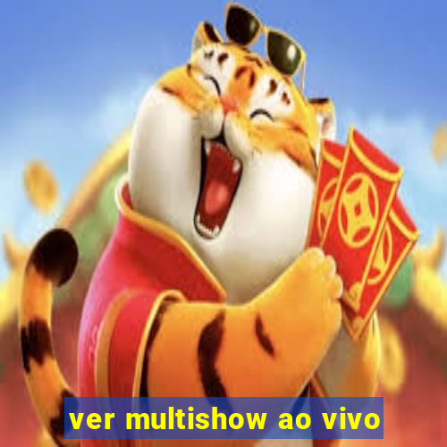 ver multishow ao vivo